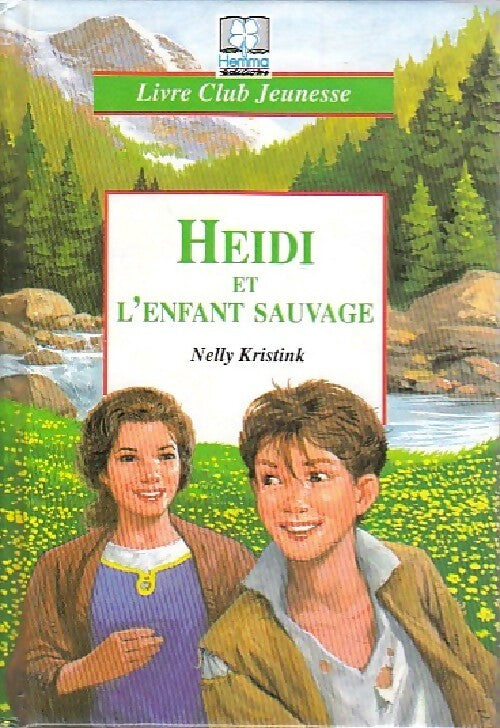 Heïdi et l'enfant sauvage - Nelly Kristink -  Livre Club Classique - Livre