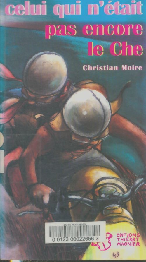 Livrenpoche : Celui qui n'était pas encore le Che - Christian Moire - Livre