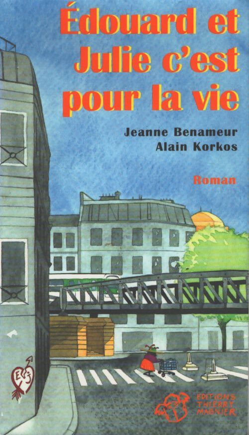 Edouard et Julie c'est pour la vie - Jeanne Benameur, Alain Korkos - Livre