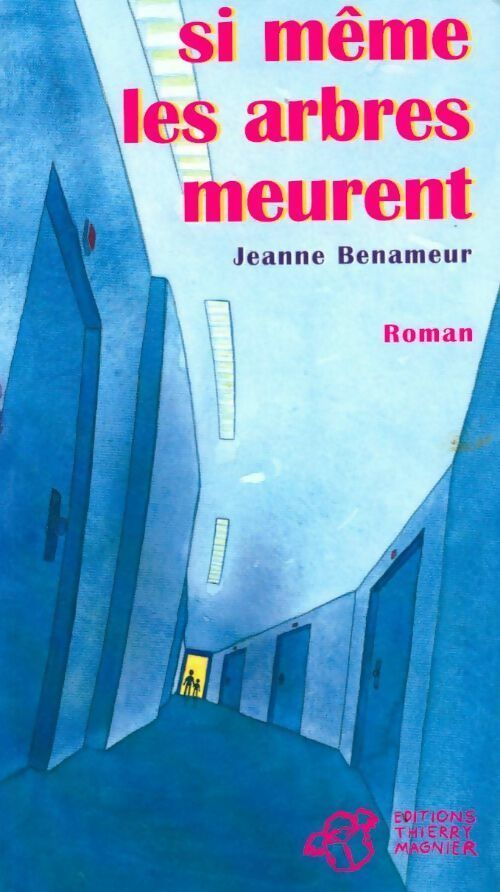 Livrenpoche : Si même les arbres meurent - Jeanne Benameur - Livre