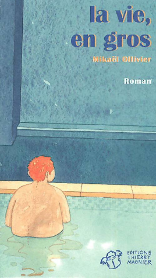 Livrenpoche : La vie, en gros - Mikaël Ollivier - Livre