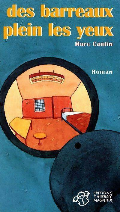 Livrenpoche : Des barreaux plein les yeux - Marc Cantin - Livre