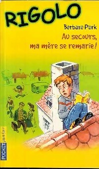 Livrenpoche : Rigolo Tome XIV : Au secours, ma mère se remarie ! - Barbara Park - Livre