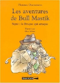 Livrenpoche : Les aventures de Bull Mastik Tome I : Signé le braque qui attaque - Florence Desmazures - Livre