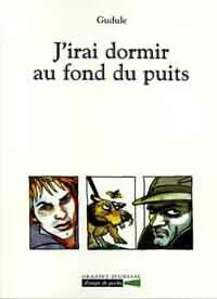 Livrenpoche : J'irai dormir au fond du puits - Gudule - Livre