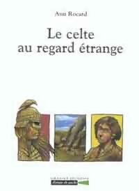 Livrenpoche : Le celte au regard étrange - Ann Rocard - Livre