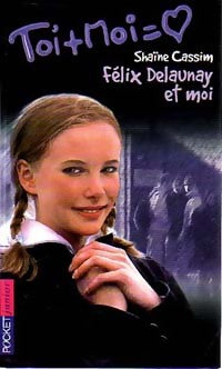 Livrenpoche : Toi + moi = Coeur Tome VI : Félix Delaunay et moi - Shaïne Cassim - Livre
