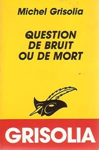 Livrenpoche : Question de bruit ou de mort - Michel Grisolia - Livre