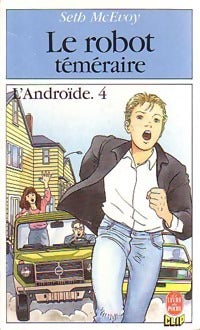 Livrenpoche : L'androïde Tome IV : Le robot téméraire - Seth McEvoy - Livre
