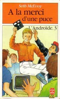 Livrenpoche : L'androïde Tome III : A la merci d'une puce - Seth McEvoy - Livre