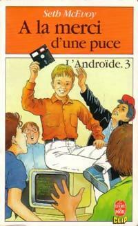 L'androïde Tome III : A la merci d'une puce - Seth McEvoy -  Le Livre de Poche Clip - Livre