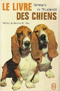 Livrenpoche : Le livre des chiens - Georges W. Roucayrol - Livre