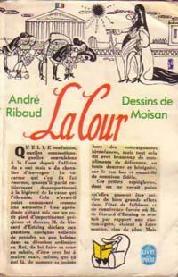 La cour - André Ribaud ; Moisan -  Le Livre de Poche - Livre