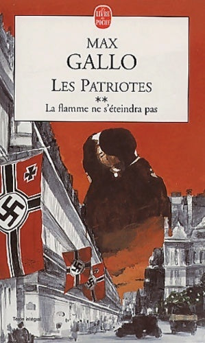 Livrenpoche : Les patriotes Tome II : La flamme ne s'éteindra pas - Max Gallo - Livre