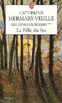 Livrenpoche : Les dames de Brières Tome III : La fille du feu - Catherine Hermary-Vieille - Livre