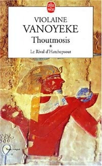 Livrenpoche : Thoutmosis Tome I : Le rival d'Hatchepsout - Violaine Vanoyeke - Livre