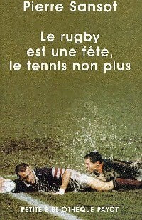 Le rugby est une fête et le tennis non plus - Pierre Sansot -  Petite bibliothèque (2ème série) - Livre