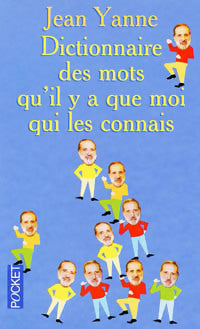 Livrenpoche : Dictionnaire des mots qu'il y a que moi qui les connais - Jean Yanne - Livre