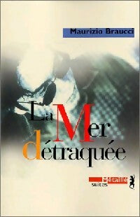 Livrenpoche : La mer détraquée - Maurizio Braucci - Livre