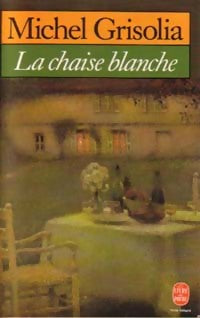 La chaise blanche - Michel Grisolia -  Le Livre de Poche - Livre