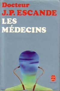 Les médecins - Pr Jean-Paul Escande -  Le Livre de Poche - Livre