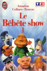 Le Bêbête show Tome I - Jean Amadou ; Jean Roucas ; Stéphane Collaro -  J'ai Lu - Livre