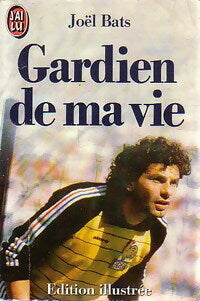 Livrenpoche : Gardien de ma vie - Joël Bats - Livre