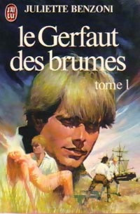 Livrenpoche : Le Gerfaut des brumes Tome I - Juliette Benzoni - Livre