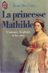 La princesse Mathilde - Jean Des Cars -  J'ai Lu - Livre