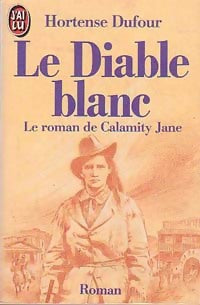Livrenpoche : Le diable blanc (le roman de Calamity Jane) - Hortense Dufour - Livre