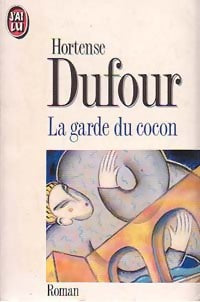 La garde du cocon - Hortense Dufour -  J'ai Lu - Livre