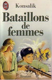 Bataillons de femmes - Heinz G. Konsalik -  J'ai Lu - Livre