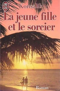 Livrenpoche : La jeune fille et le sorcier - Heinz G. Konsalik - Livre