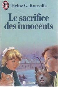 Livrenpoche : Le sacrifice des innocents - Heinz G. Konsalik - Livre