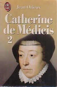 Catherine de Médicis Tome II - Jean Orieux -  J'ai Lu - Livre