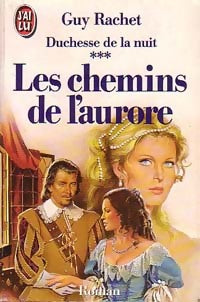 Livrenpoche : Duchesse de la nuit Tome III : Les chemins de l'aurore - Guy Rachet - Livre