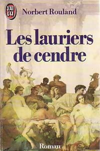 Les lauriers de cendre - Norbert Rouland - Livre
