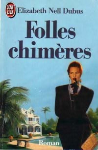 Folles chimères - Elisabeth Nell Dubus - Livre
