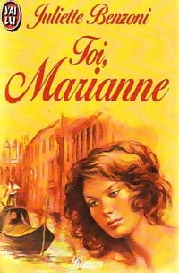 Toi, Marianne - Juliette Benzoni - Livre