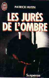 Livrenpoche : Les jurés de l'ombre Tome I - Patrick Hutin - Livre