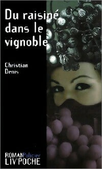 Livrenpoche : Du raisiné dans le vignoble - Christian Denis - Livre