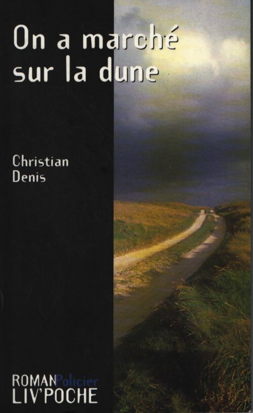 On a marché sur la dune - Christian Denis - Livre