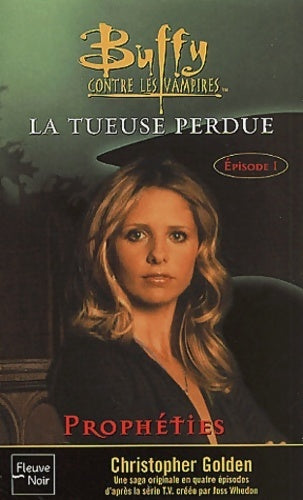 Livrenpoche : La tueuse perdue Tome I : Prophéties - Christopher Golden - Livre