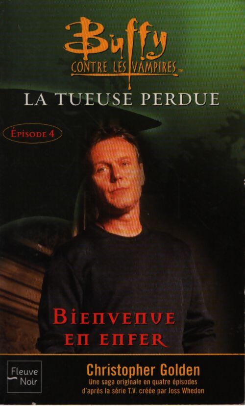 La tueuse perdue Tome IV : Bienvenue en enfer - Christopher Golden - Livre