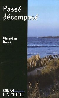 Livrenpoche : Passé décomposé - Christian Denis - Livre