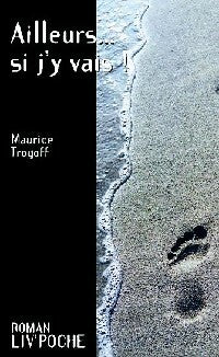 Livrenpoche : Ailleurs... si j'y vais ! - Maurice Trogoff - Livre