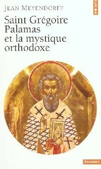 Livrenpoche : Saint Grégoire Palamas et la mystique orthodoxe - Jean Meyendorff - Livre