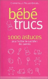 Bébé trucs - Christilla Pellé-Douël -  Bibliothèque Marabout - Livre