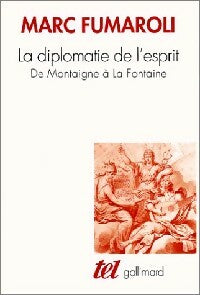 Livrenpoche : La diplomatie de l'esprit. De Montaigne à La Fontaine - Marc Fumaroli - Livre