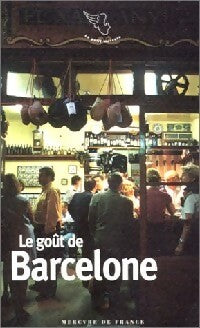Livrenpoche : Le goût de Barcelone - Jean-Noël Mouret - Livre